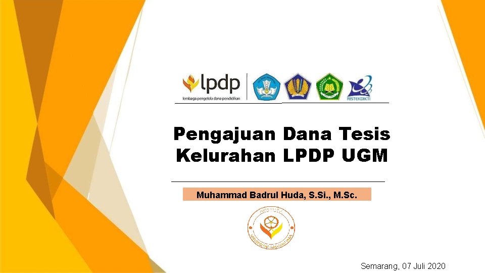 Pengajuan Dana Tesis Kelurahan LPDP UGM Muhammad Badrul Huda, S. Si. , M. Sc.