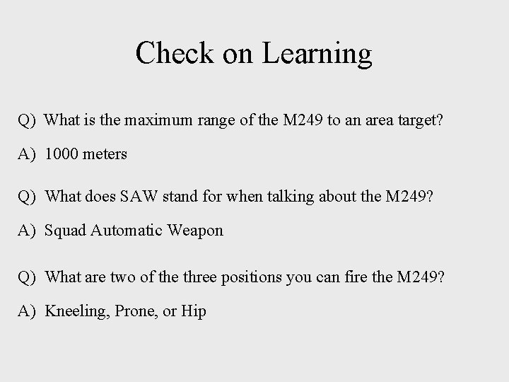 Check on Learning Q) What is the maximum range of the M 249 to