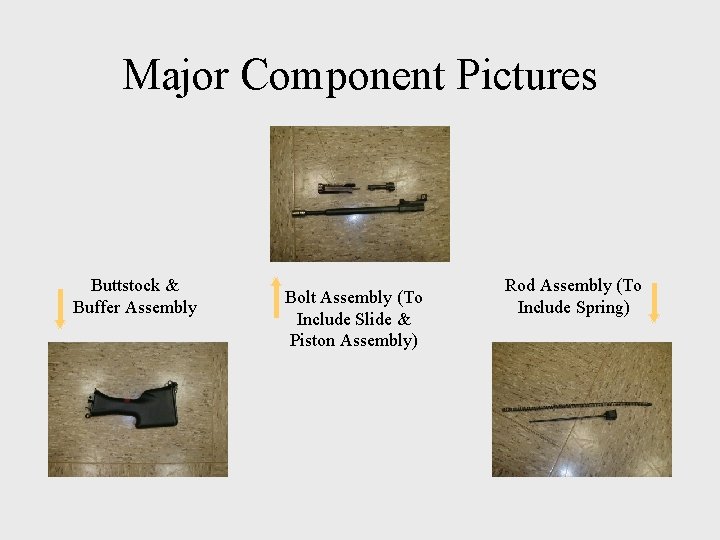 Major Component Pictures Buttstock & Buffer Assembly Bolt Assembly (To Include Slide & Piston