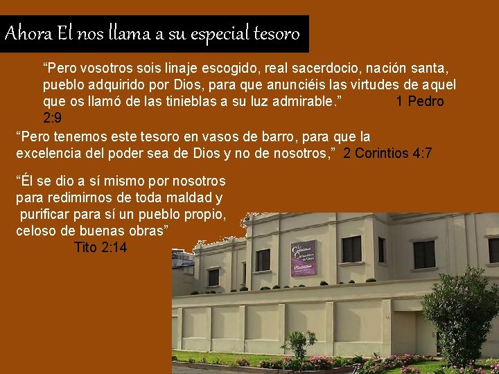 Ahora El nos llama a su especial tesoro “Pero vosotros sois linaje escogido, real