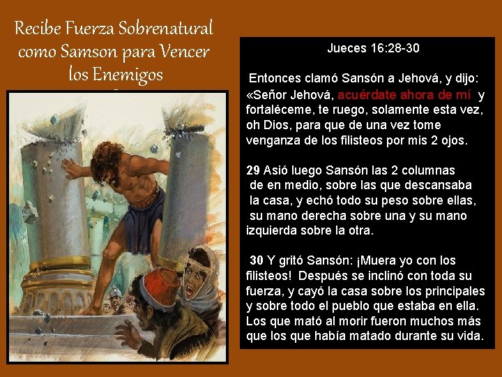 Recibe Fuerza Sobrenatural como Samson para Vencer los Enemigos como Sanson Jueces 16: 28