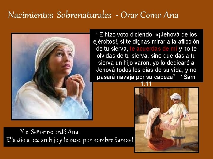  Nacimientos Sobrenaturales - Orar Como Ana “ E hizo voto diciendo: «¡Jehová de
