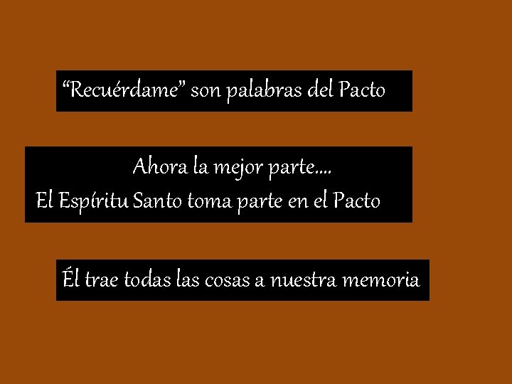 “Recuérdame” son palabras del Pacto Ahora la mejor parte…. El Espíritu Santo toma parte