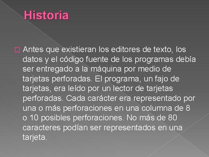 Historia � Antes que existieran los editores de texto, los datos y el código