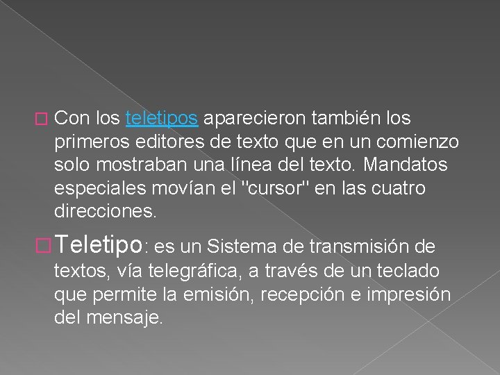 � Con los teletipos aparecieron también los primeros editores de texto que en un