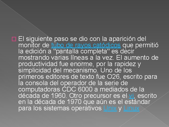 � El siguiente paso se dio con la aparición del monitor de tubo de