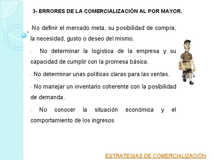 3 - ERRORES DE LA COMERCIALIZACIÒN AL POR MAYOR. -No definir el mercado meta,