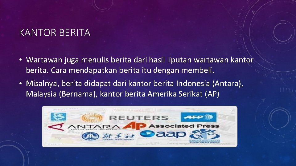 KANTOR BERITA • Wartawan juga menulis berita dari hasil liputan wartawan kantor berita. Cara KANTOR BERITA • Wartawan juga menulis berita dari hasil liputan wartawan kantor berita. Cara