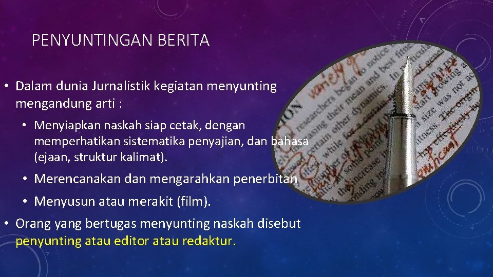 PENYUNTINGAN BERITA • Dalam dunia Jurnalistik kegiatan menyunting mengandung arti : • Menyiapkan naskah PENYUNTINGAN BERITA • Dalam dunia Jurnalistik kegiatan menyunting mengandung arti : • Menyiapkan naskah