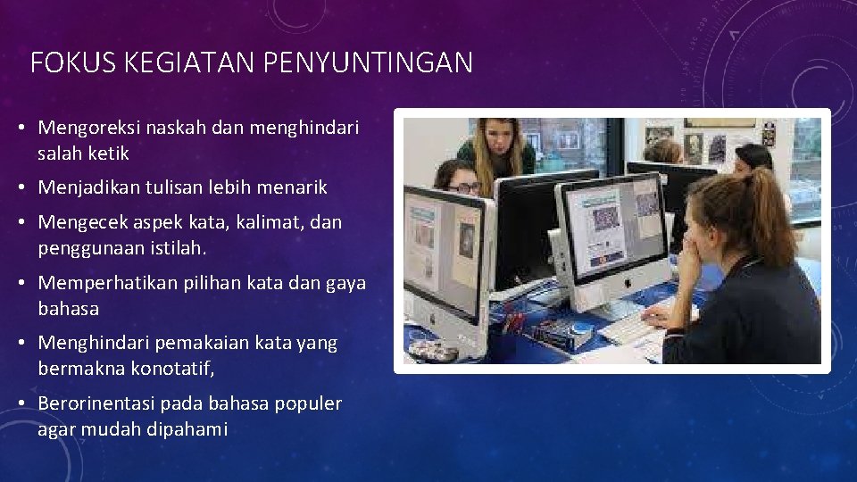 FOKUS KEGIATAN PENYUNTINGAN • Mengoreksi naskah dan menghindari salah ketik • Menjadikan tulisan lebih FOKUS KEGIATAN PENYUNTINGAN • Mengoreksi naskah dan menghindari salah ketik • Menjadikan tulisan lebih