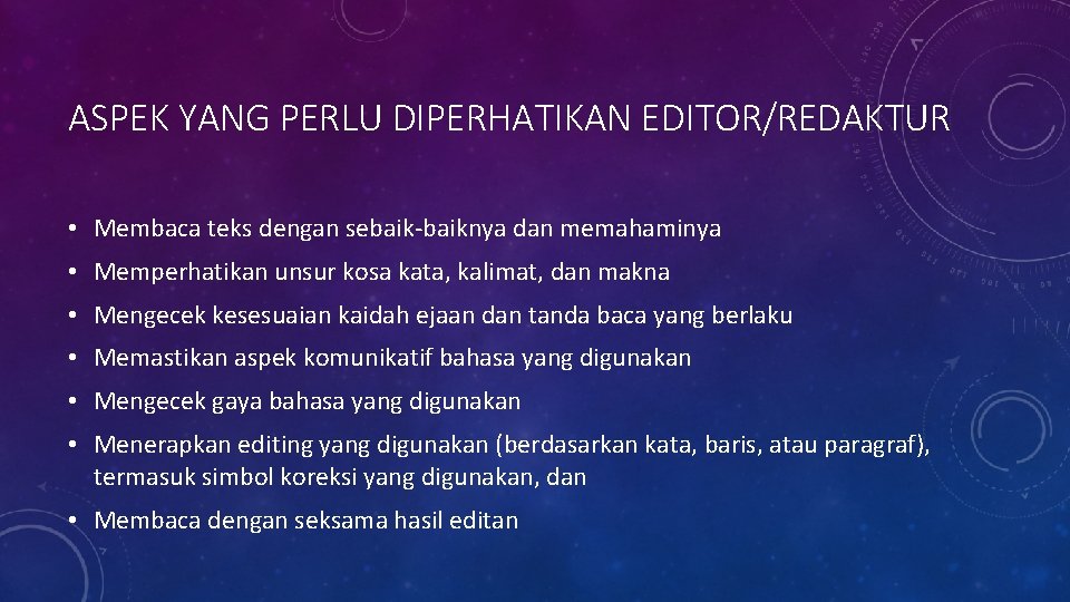 ASPEK YANG PERLU DIPERHATIKAN EDITOR/REDAKTUR • Membaca teks dengan sebaik-baiknya dan memahaminya • Memperhatikan ASPEK YANG PERLU DIPERHATIKAN EDITOR/REDAKTUR • Membaca teks dengan sebaik-baiknya dan memahaminya • Memperhatikan