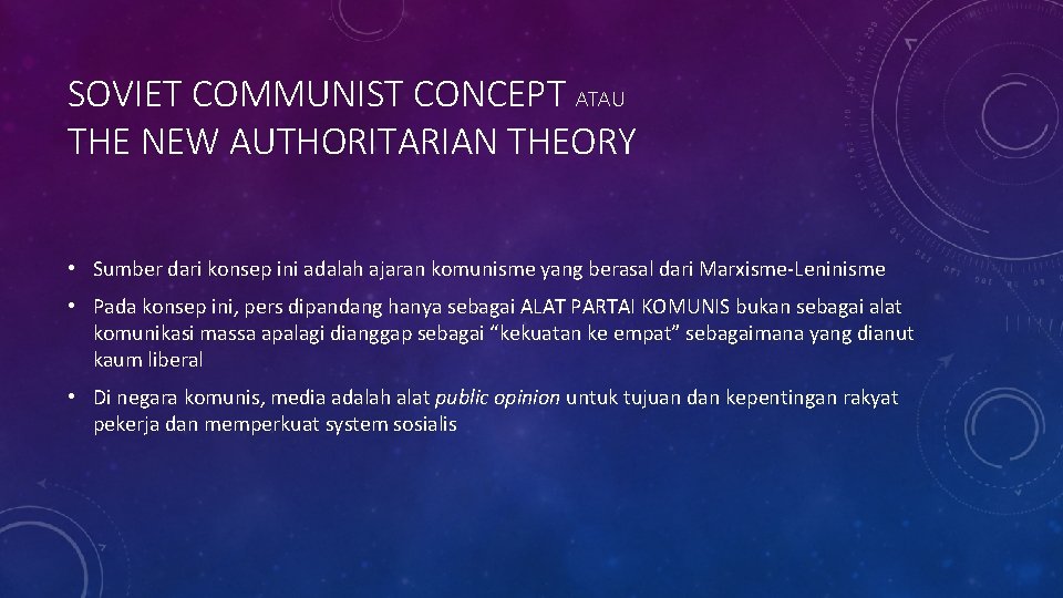 SOVIET COMMUNIST CONCEPT ATAU THE NEW AUTHORITARIAN THEORY • Sumber dari konsep ini adalah SOVIET COMMUNIST CONCEPT ATAU THE NEW AUTHORITARIAN THEORY • Sumber dari konsep ini adalah