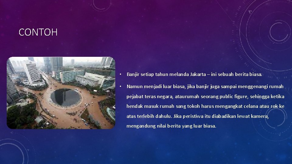 CONTOH • Banjir setiap tahun melanda Jakarta – ini sebuah berita biasa. • Namun CONTOH • Banjir setiap tahun melanda Jakarta – ini sebuah berita biasa. • Namun
