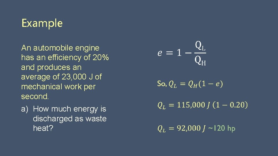 Example An automobile engine has an efficiency of 20% and produces an average of