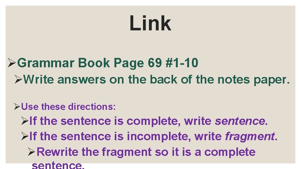 Link ØGrammar Book Page 69 #1 -10 ØWrite answers on the back of the