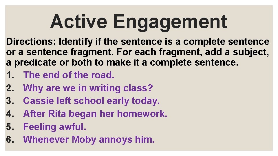 Active Engagement Directions: Identify if the sentence is a complete sentence or a sentence