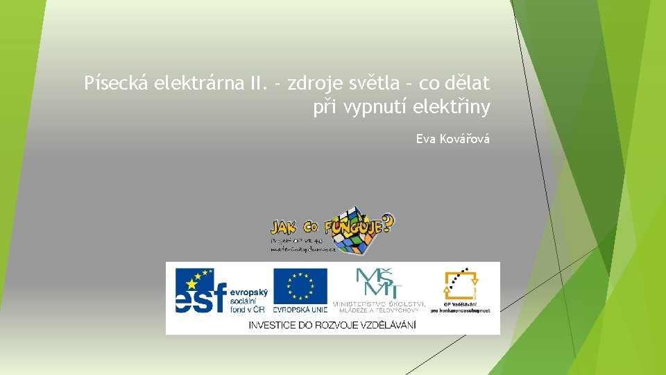 Písecká elektrárna II. - zdroje světla – co dělat při vypnutí elektřiny Eva Kovářová