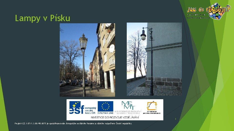 Lampy v Písku 3 Projekt CZ. 1. 07/1. 3. 00/48. 0075 je spolufinancován Evropským