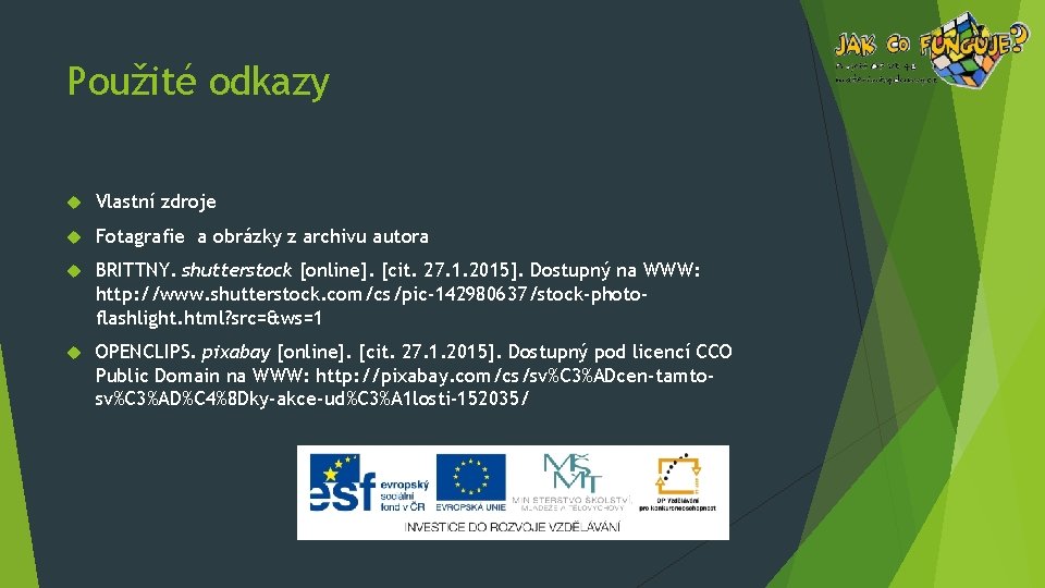 Použité odkazy Vlastní zdroje Fotagrafie a obrázky z archivu autora BRITTNY. shutterstock [online]. [cit.