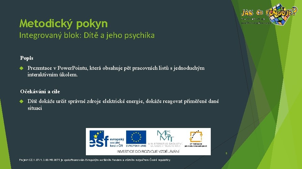 Metodický pokyn Integrovaný blok: Dítě a jeho psychika Popis Prezentace v Power. Pointu, která