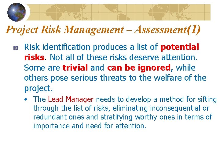 Project Risk Management – Assessment(1) Risk identification produces a list of potential risks. Not