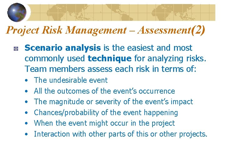 Project Risk Management – Assessment(2) Scenario analysis is the easiest and most commonly used