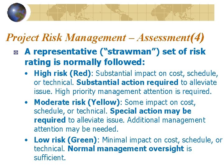 Project Risk Management – Assessment(4) A representative (“strawman”) set of risk rating is normally
