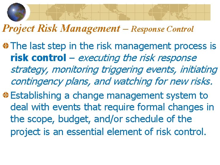 Project Risk Management – Response Control The last step in the risk management process