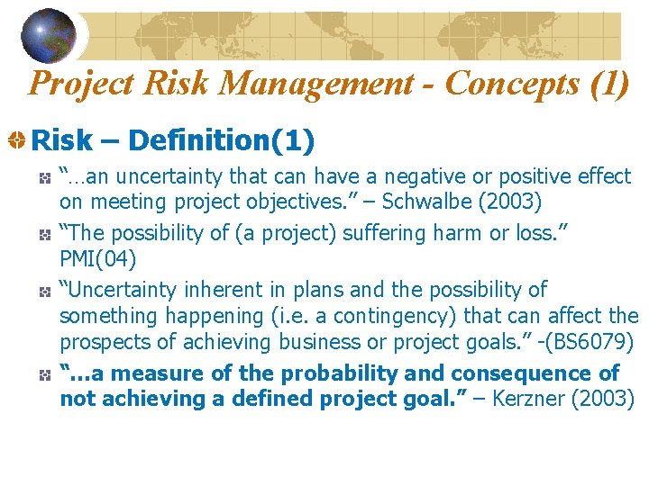 Project Risk Management - Concepts (1) Risk – Definition(1) “…an uncertainty that can have