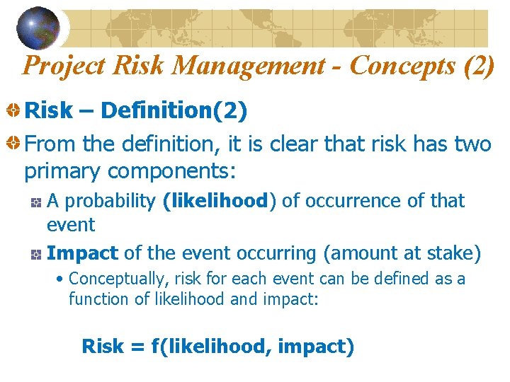 Project Risk Management - Concepts (2) Risk – Definition(2) From the definition, it is
