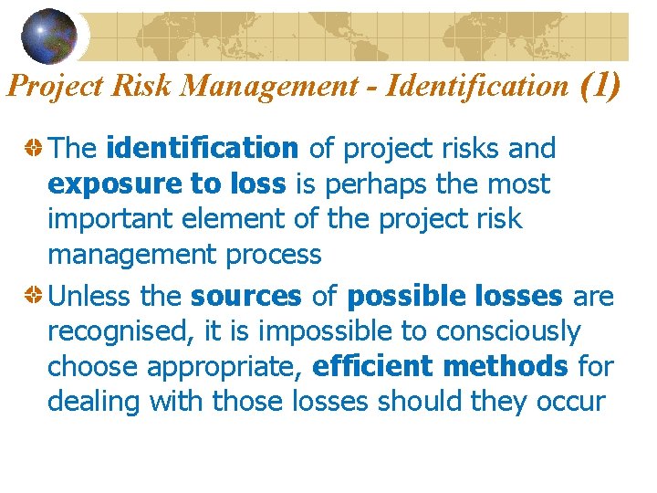 Project Risk Management - Identification (1) The identification of project risks and exposure to