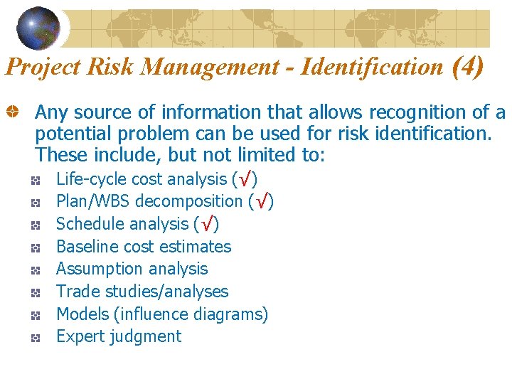 Project Risk Management - Identification (4) Any source of information that allows recognition of