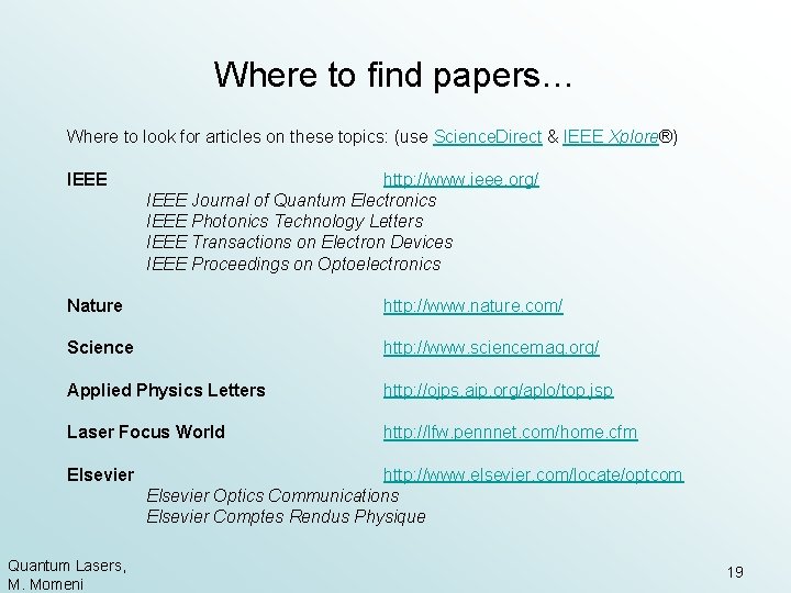 Where to find papers… Where to look for articles on these topics: (use Science.