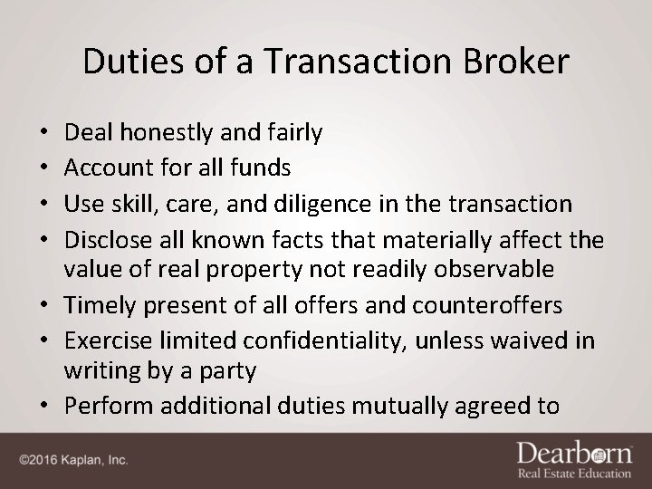 Duties of a Transaction Broker Deal honestly and fairly Account for all funds Use