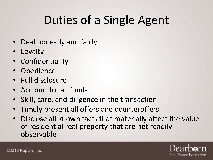 Duties of a Single Agent • • • Deal honestly and fairly Loyalty Confidentiality