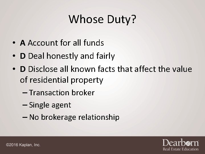Whose Duty? • A Account for all funds • D Deal honestly and fairly