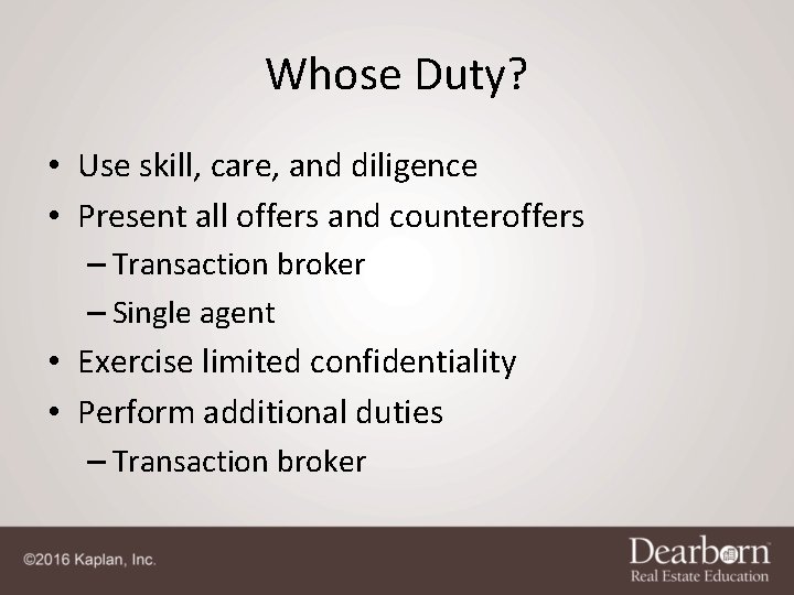 Whose Duty? • Use skill, care, and diligence • Present all offers and counteroffers