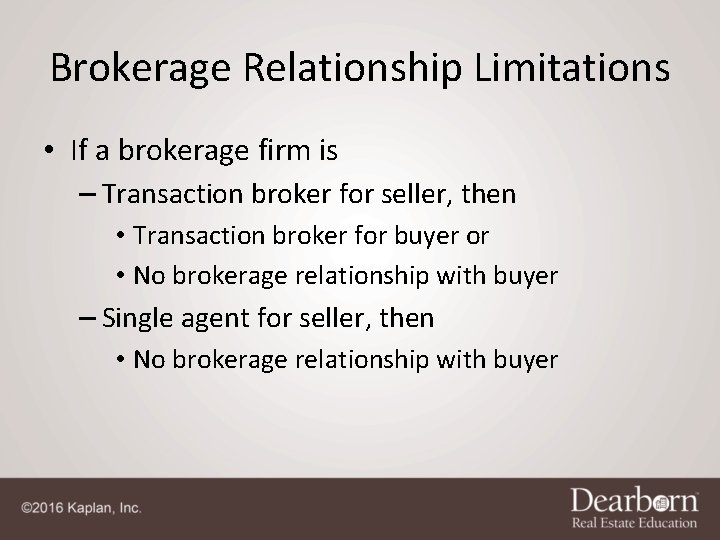 Brokerage Relationship Limitations • If a brokerage firm is – Transaction broker for seller,