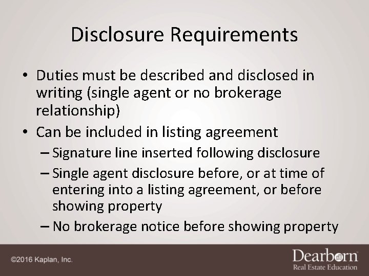 Disclosure Requirements • Duties must be described and disclosed in writing (single agent or