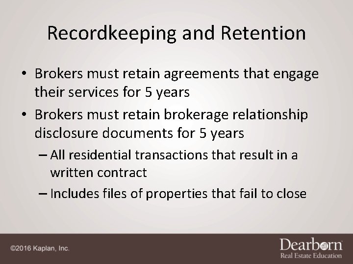 Recordkeeping and Retention • Brokers must retain agreements that engage their services for 5