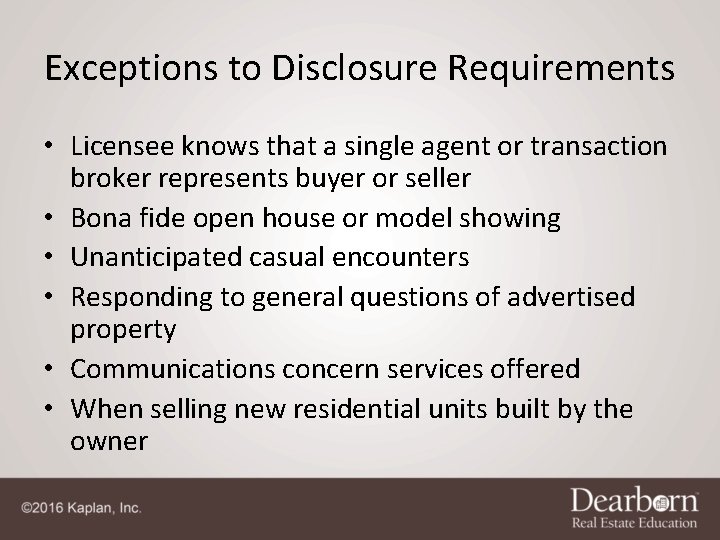 Exceptions to Disclosure Requirements • Licensee knows that a single agent or transaction broker