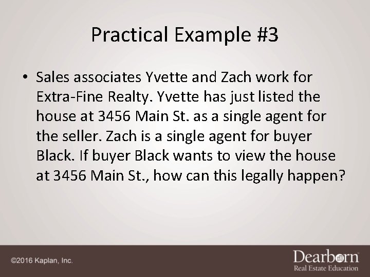 Practical Example #3 • Sales associates Yvette and Zach work for Extra-Fine Realty. Yvette