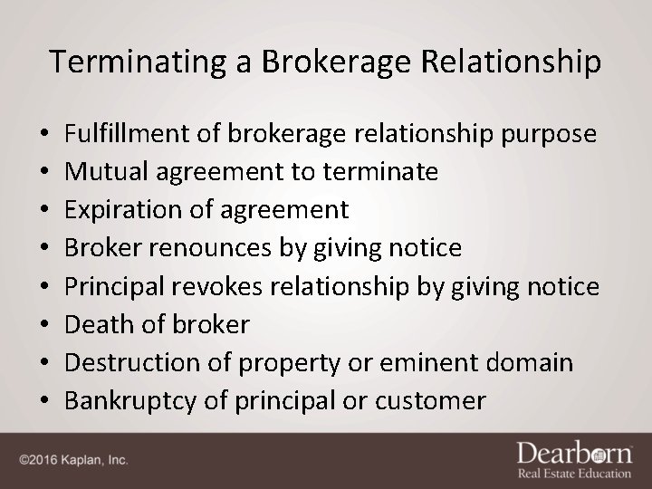 Terminating a Brokerage Relationship • • Fulfillment of brokerage relationship purpose Mutual agreement to