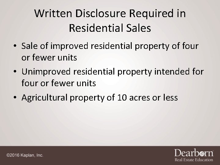 Written Disclosure Required in Residential Sales • Sale of improved residential property of four