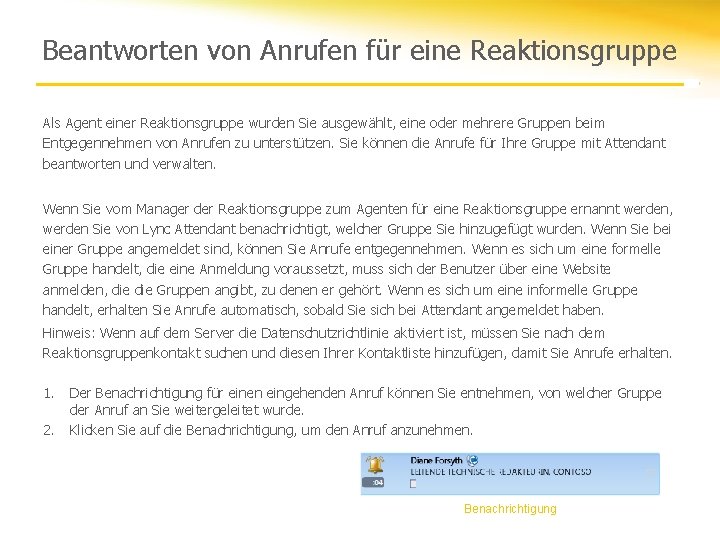 Beantworten von Anrufen für eine Reaktionsgruppe Als Agent einer Reaktionsgruppe wurden Sie ausgewählt, eine