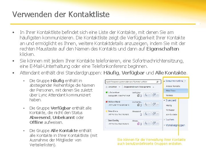 Verwenden der Kontaktliste • • • In Ihrer Kontaktliste befindet sich eine Liste der