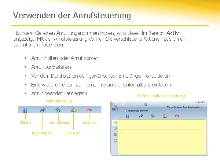 Verwenden der Anrufsteuerung Nachdem Sie einen Anruf angenommen haben, wird dieser im Bereich Aktiv