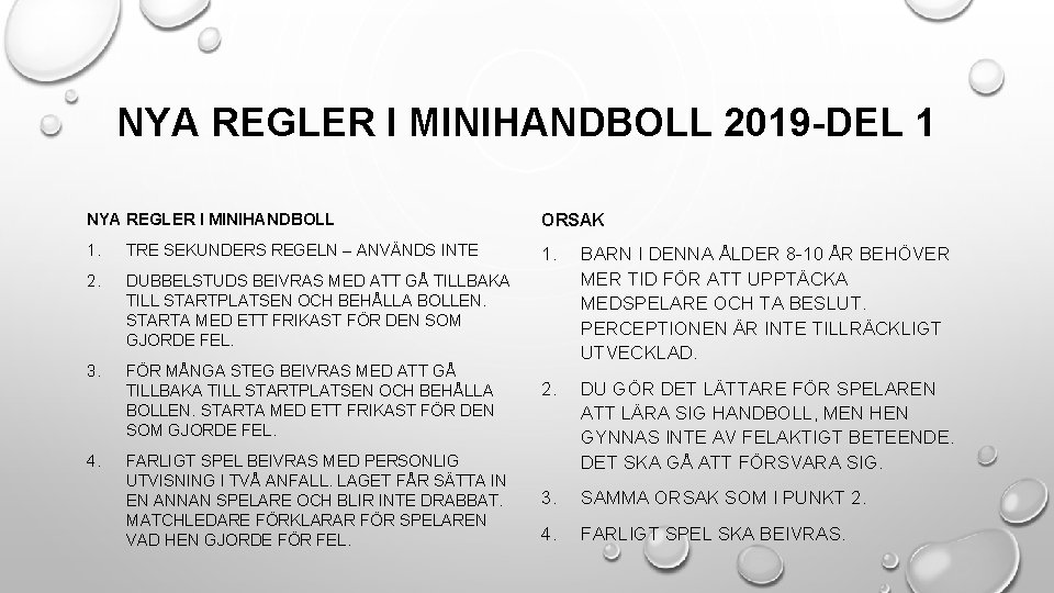 NYA REGLER I MINIHANDBOLL 2019 -DEL 1 NYA REGLER I MINIHANDBOLL ORSAK 1. TRE