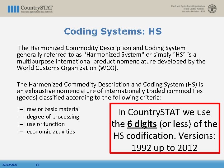 Coding Systems: HS The Harmonized Commodity Description and Coding System generally referred to as