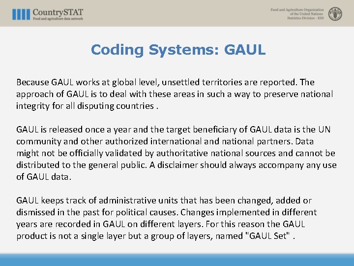 Coding Systems: GAUL Because GAUL works at global level, unsettled territories are reported. The